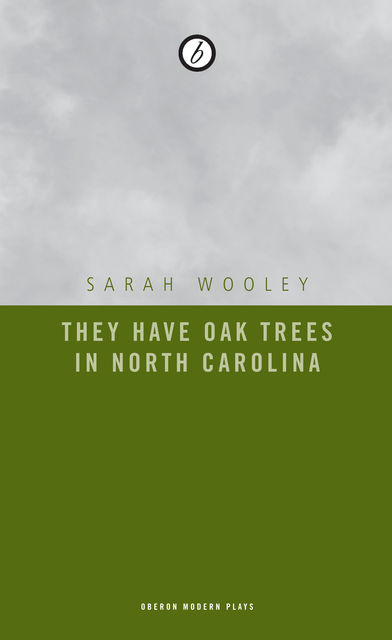 They Have Oak Trees in North Carolina, Sarah Wooley