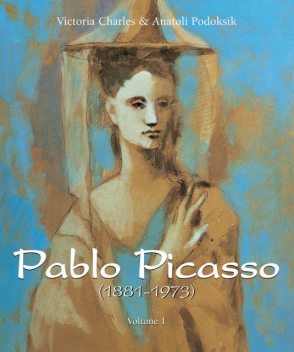 Pablo Picasso (1881–1973) – Volume 1, Victoria Charles, Anatoli Podoksik