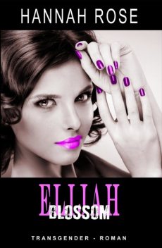 Elijah – Blossom, Hannah Rose