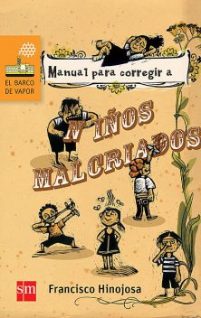 Manual para corregir a niños malcriados, Francisco Hinojosa