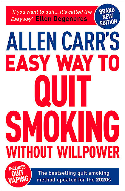 Allen Carr's Easy Way to Quit Smoking Without Willpower – Includes Quit Vaping, Allen Carr, John Dicey