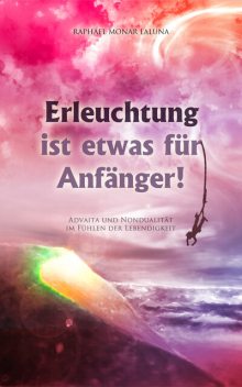Erleuchtung ist etwas für Anfänger, Raphael Monar Laluna