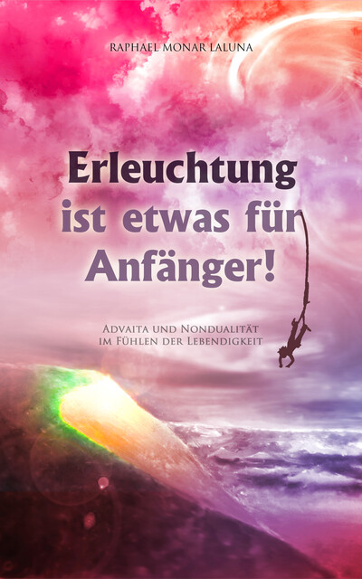Erleuchtung ist etwas für Anfänger, Raphael Monar Laluna