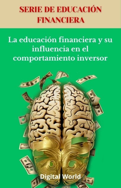 La educación financiera y su influencia en el comportamiento inversor, Digital World