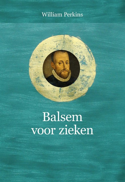 Balsem voor zieken, William Perkins