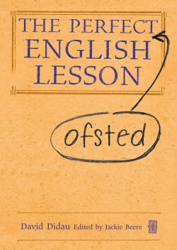 The Perfect (Ofsted) English Lesson, David Didau