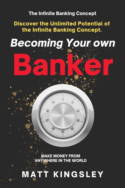 Becoming Your own Infinity Wealth Banker, Matt Kingsley