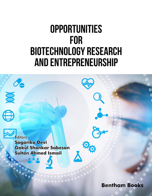 Opportunities for Biotechnology Research and Entrepreneurship, Gokul Shankar Sabesan, Sagarika Devi, Sultan Ahmed Ismail