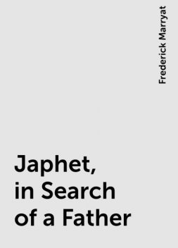 Japhet, in Search of a Father, Frederick Marryat