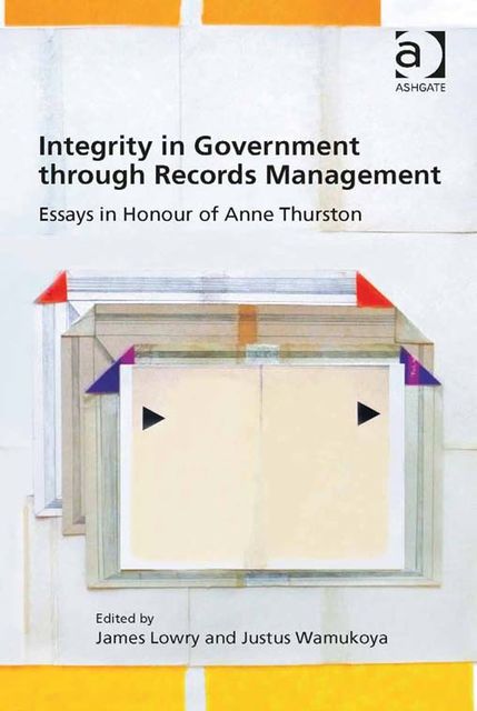 Integrity in Government through Records Management, James Lowry
