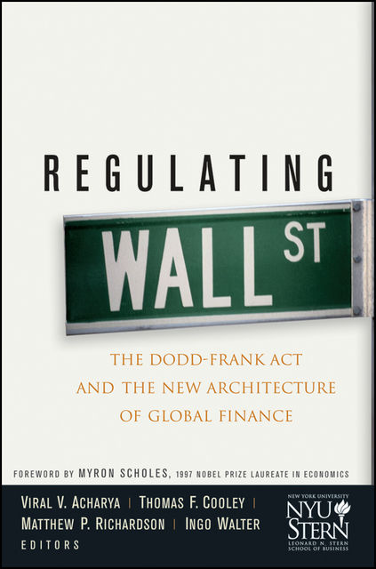 Regulating Wall Street, Ingo Walter, Thomas F.Cooley, Viral V.Acharya, Matthew Richardson