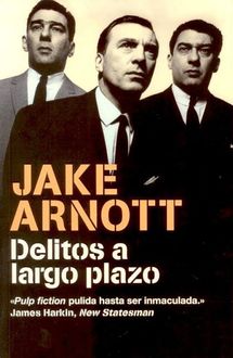 Delitos A Largo Plazo, Jake Arnott