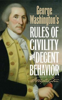 George Washington's Rules of Civility and Decent Behavior, George Washington