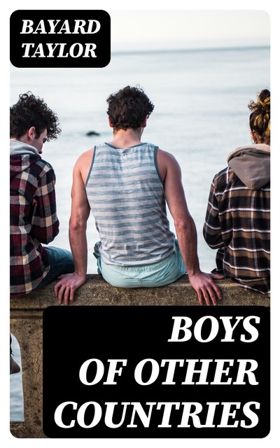 Boys of Other Countries, Bayard Taylor