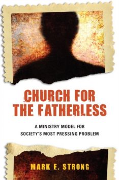 Church for the Fatherless, Mark E. Strong