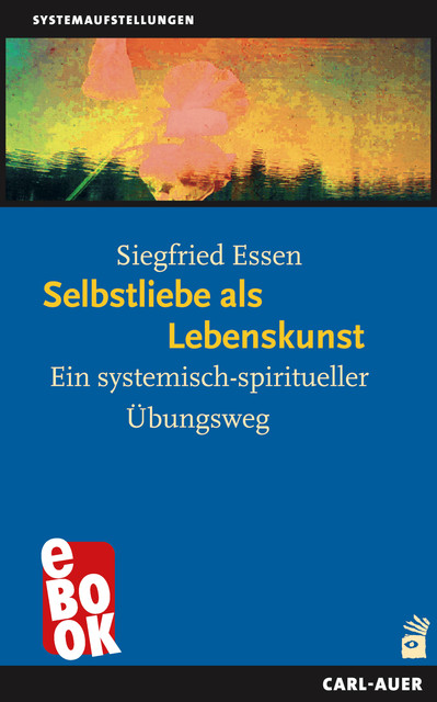 Selbstliebe als Lebenskunst, Siegfried Essen