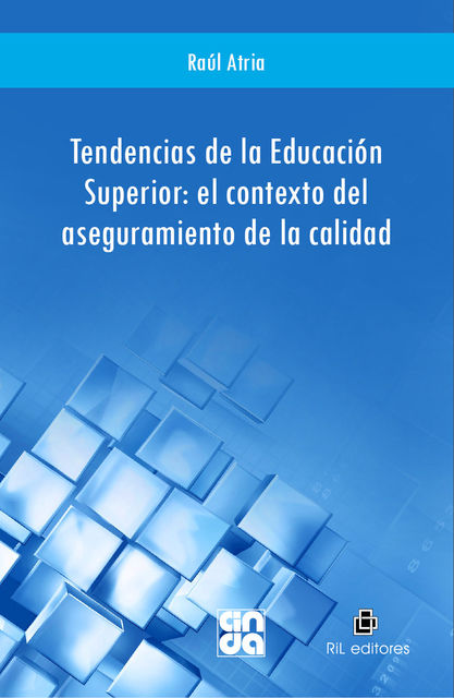 Tendencias de la Educación Superior: el contexto del aseguramiento de la calidad, Raúl Atria