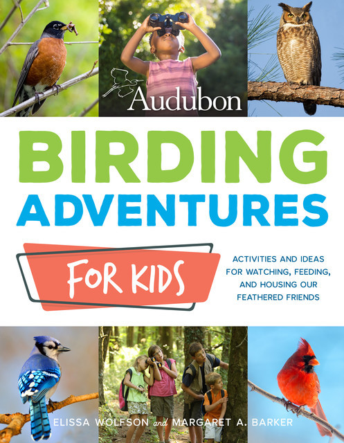 Audubon Birding Adventures for Kids, Margaret Barker, Elissa Wolfson