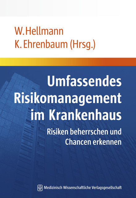 Umfassendes Risikomanagement im Krankenhaus, W. Hellmann | K. Ehrenbaum