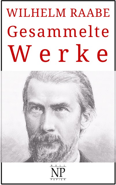 Wilhelm Raabe – Gesammelte Werke, Wilhelm Raabe