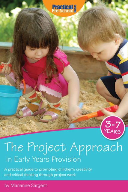 Project Approach in Early Years Provision, Marianne Sargent