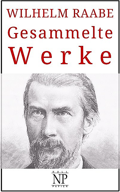 Wilhelm Raabe – Gesammelte Werke, Wilhelm Raabe