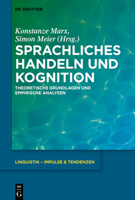 Sprachliches Handeln und Kognition, Konstanze Marx, Simon Meier