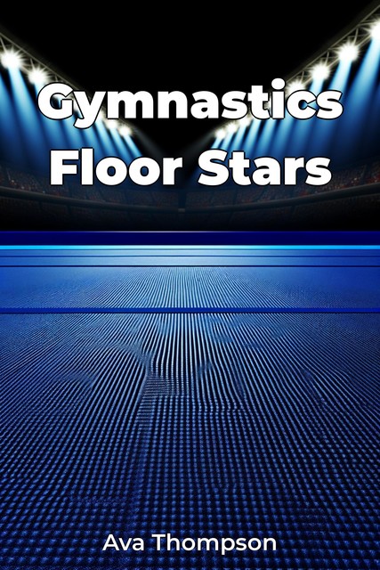 Gymnastics Floor Stars, Ava Thompson