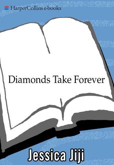 Diamonds Take Forever, Jessica Jiji