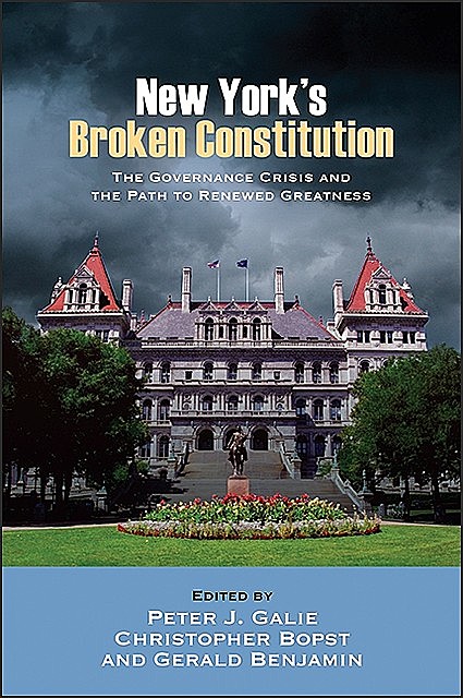 New York's Broken Constitution, Christopher Bopst, Gerald Benjamin, Peter J. Galie
