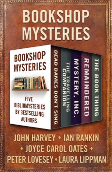 Bookshop Mysteries, Laura Lippman, Ian Rankin, Joyce Carol Oates, John Harvey, Peter Lovesey