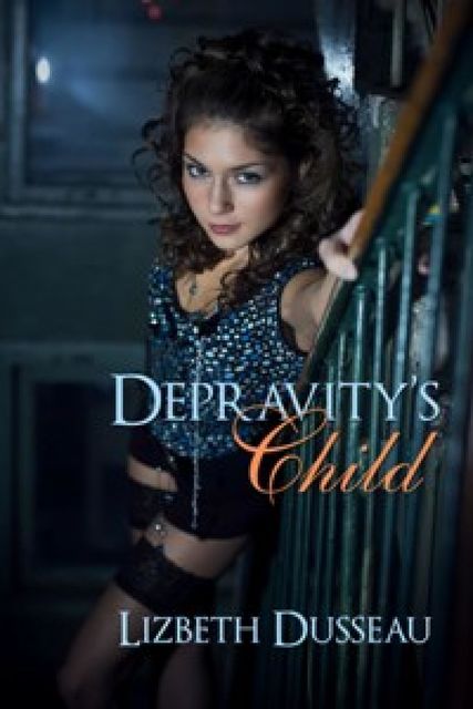 Depravity's Child, Lizbeth Dusseau