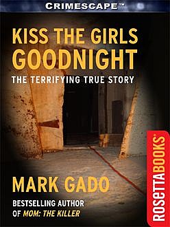 Kiss The Girls Goodnight, Mark Gado