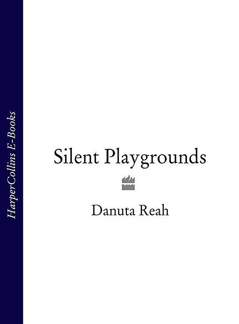 Silent Playgrounds, Danuta Reah