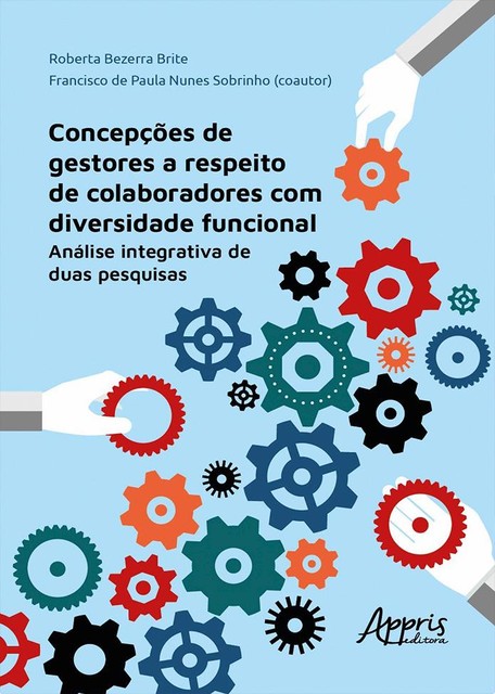 Concepções de Gestores a Respeito de Colaboradores com Diversidade Funcional: Análise Integrativa de Duas Pesquisas, Francisco de Paula Nunes Sobrinho, Roberta Bezerra Brite