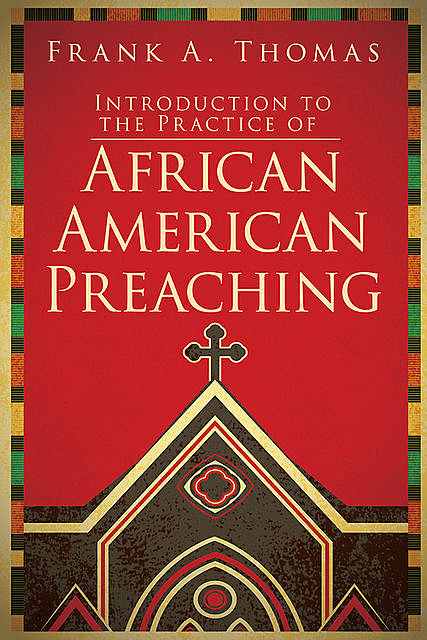 Introduction to the Practice of African American Preaching, Thomas Frank