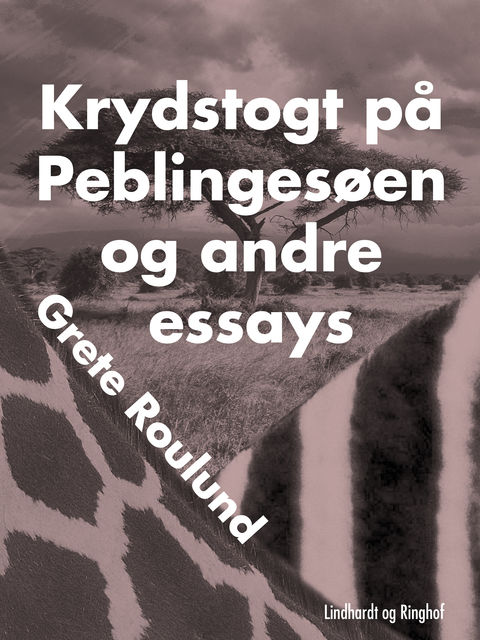 Krydstogt på Peblingesøen og andre essays, Grete Roulund