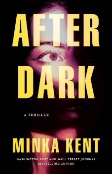 After Dark: A Thriller, Minka Kent