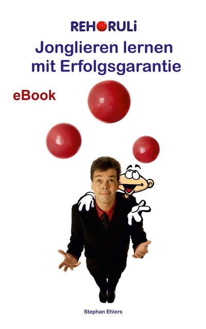 Jonglieren lernen mit Erfolgsgarantie (eBook), Stephan Ehlers