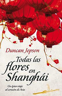 Todas las flores de ShanghAi, Duncan Jepson