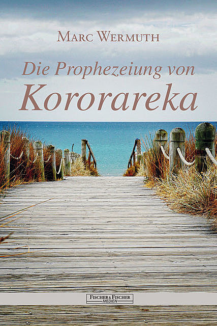 Die Prophezeiung von Kororareka, Marc Wermuth