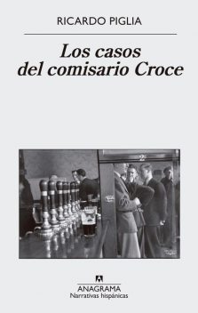 Los casos del comisario Croce, Ricardo Piglia