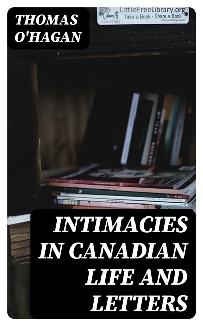 Intimacies in Canadian Life and Letters, Thomas O'Hagan