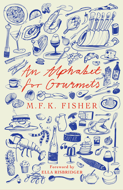 An Alphabet for Gourmets, M.F. K. Fisher
