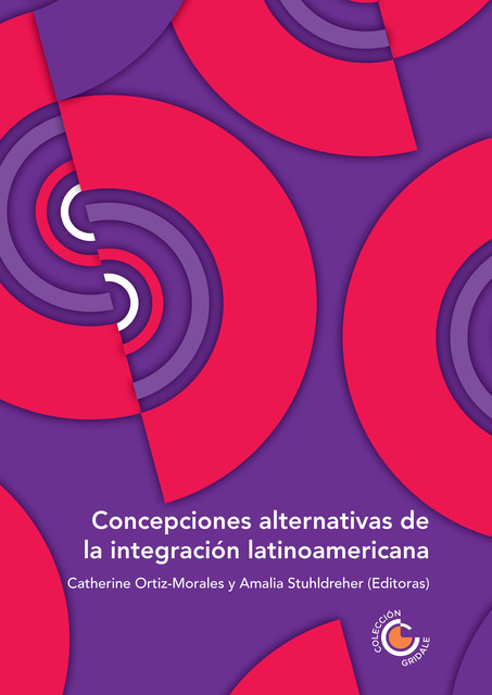 Concepciones alternativas de la integración latinoamericana, Martha Ardila, Catherine Ortiz Morales, Fabio Sánchez, Amalia Stuhldreher, Jaime Delgado Rojas, Jonatan Badillo Reguer, Julia de Souza Borba Gonçalves, María Teresa Aya Smitmans, Pedro Silva Barros, Sofía Escobar Samurio, Virginia Morales Olmos