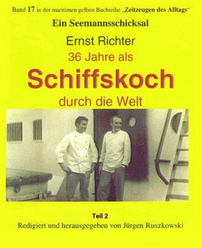 36 Jahre als Schiffskoch durch die Welt – Teil 2, Ernst Richter