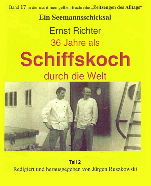 36 Jahre als Schiffskoch durch die Welt – Teil 2, Ernst Richter