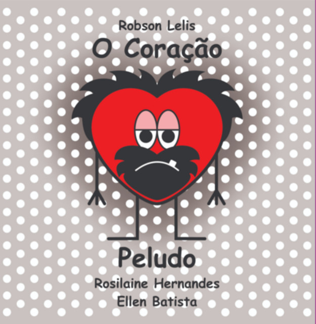 O Coração Peludo, De Robson Oliveira Lelis, Ellen Batista Pereira Haneiko, Rosilaine Hernandes Tamanini