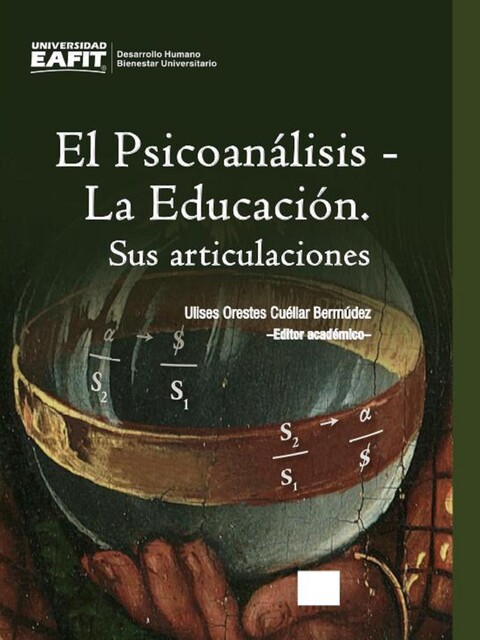 El Psicoanálisis – La Educación. Sus articulaciones, Mario Ramírez, Héctor Gallo, Gerardo Arenas, Ilka Franco Ferrari, John James Gómez, Juan Luis Mejía, Miquel Bassols, Susana Brignoni, Ulises Orestes Cuéllar
