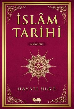 İslam Tarihi Cilt-1, Hayati Ülkü